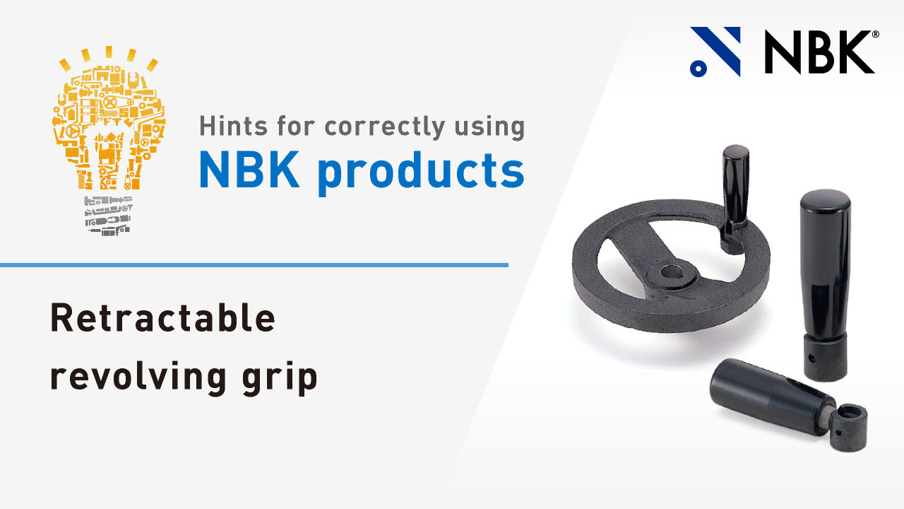 Hints for correctly using NBK products: Retractable revolving grip